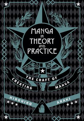 Manga in Theory and Practice: The Craft of Creating Manga