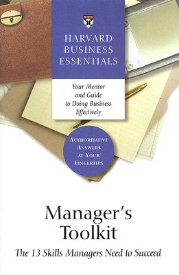 Manager's Toolkit: The 13 Skills Managers Need to Succeed (Harvard Business Essentials)