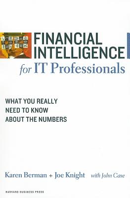 Image for Financial Intelligence for IT Professionals: What You Really Need to Know About the Numbers (Financial Intelligence)
