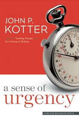 A Sense of Urgency [Hardcover] Kotter, John P.