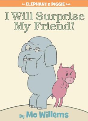 I Will Surprise My Friend!-An Elephant and Piggie Book