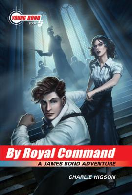 Image for The Young Bond Series:Book 5: By Royal Command (A James Bond Adventure) (James Bond Adventure, A)