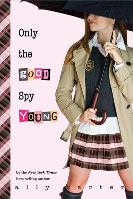 Only the Good Spy Young (Gallagher Girls)
