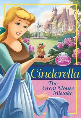 Image for Cinderella: The Great Mouse Mistake (Disney Princess Early Chapter Books)