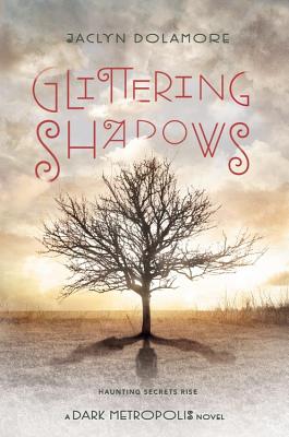 Glittering Shadows (Dark Metropolis) Jaclyn Dolamore