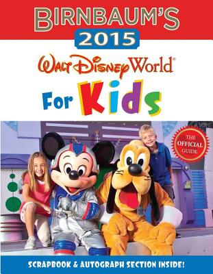 Birnbaum's 2015 Walt Disney World For Kids: The Official Guide (Birnbaum Guides)