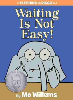 Image for Waiting Is Not Easy! (An Elephant and Piggie Book)