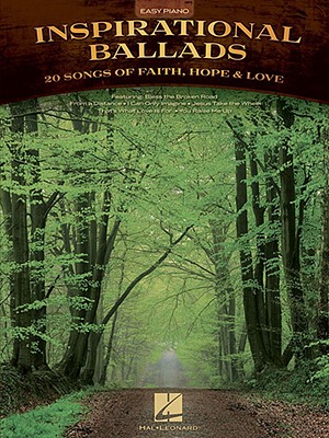 Inspirational Ballads: 20 Songs of Faith, Hope & Love