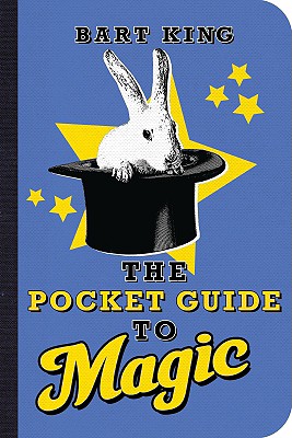 The Pocket Guide to Magic [Paperback] King, Bart