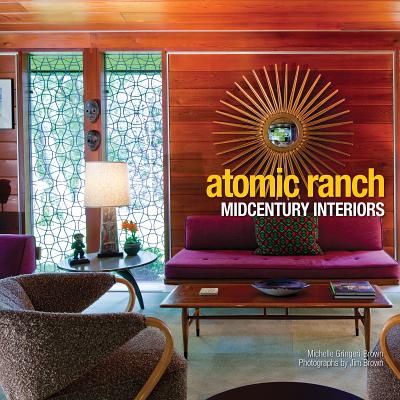 Atomic Ranch; Midcentury Interiors