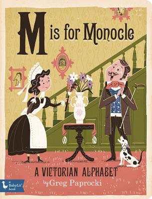 M Is for Monocle: A Victorian Alphabet (Babylit Boardbooks)