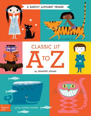 Classic Lit A to Z: A BabyLit Alphabet Primer (BabyLit Primers)