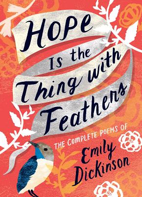 HOPE IS THE THING WITH FEATHERS THE COMPLETE POEMS OF EMILY DICKINSON