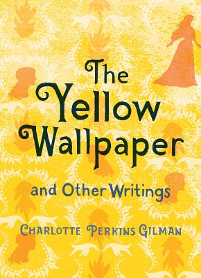 The Yellow Wallpaper and Other Writings (Women's Voices)