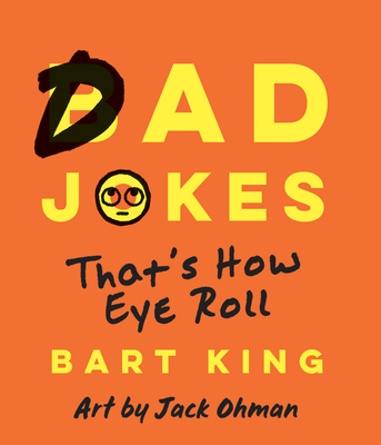 Image for Bad Dad Jokes: That's How Eye Roll Bad Dad Jokes: That's How Eye Roll