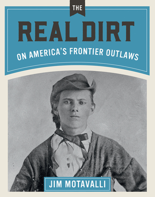 Image for Real Dirt on America's Frontier Outlaws Real Dirt on America's Frontier Outlaws