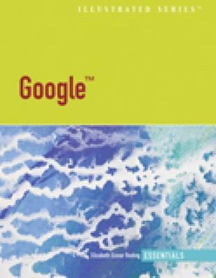Google - Illustrated Essentials (Available Titles Skills Assessment Manager (SAM) - Office 2007)