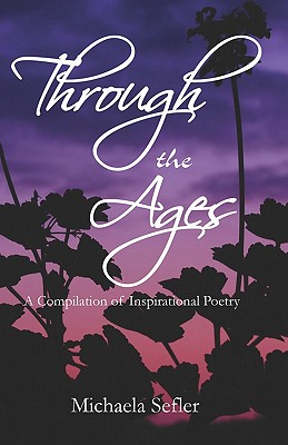 Through the Ages: A Compilation of Inspirational Poetry