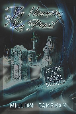 The Haunting of Ken Peters: Part One of the Hopewell Chronicles