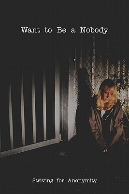 Want to Be a Nobody: Striving for Anonymity