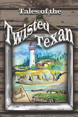 Tales of the Twisted Texan