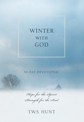 Winter With God 40-Day Devotional: Hope for the Spirit, Strength for the Soul