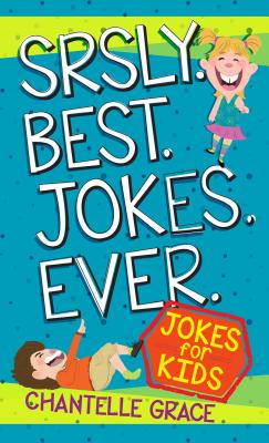 Srsly Best Jokes Ever: Jokes for Kids (Joke Books)
