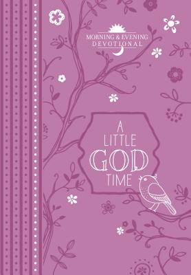 Image for A Little God Time: Morning & Evening Devotional A Little God Time: Morning & Evening Devotional