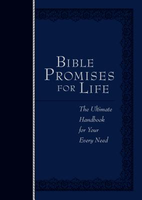 Bible Promises for Life: The Ultimate Handbook for Your Every Need