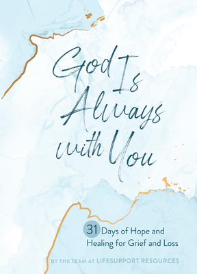 Image for God Is Always with You: 31 Days of Hope and Healing for Grief and Loss God Is Always with You: 31 Days of Hope and Healing for Grief and Loss