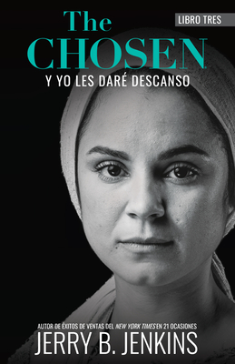 The Chosen - Y yo les dar descanso: Una Novela Basada En La Tercera Temporada de la Aclamada Serie Para La TV (Spanish Edition)