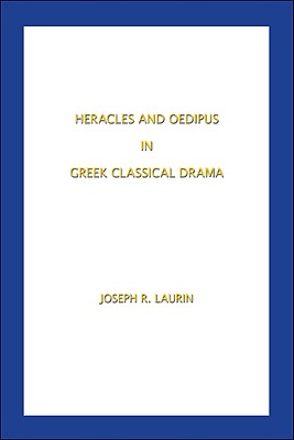 Heracles and Oedipus In Greek Classical Drama