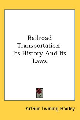 Railroad Transportation: Its History And Its Laws
