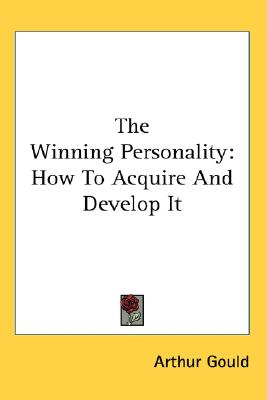 The Winning Personality: How To Acquire And Develop It