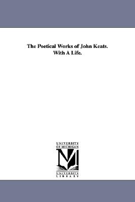 The poetical works of John Keats: with a life.
