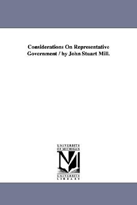 Considerations on representative government / by John Stuart Mill.