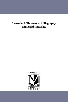 Image for Toussaint L'Ouverture: a biography and autobiography.