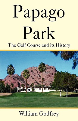 Papago Park [Hardcover] Godfrey, William