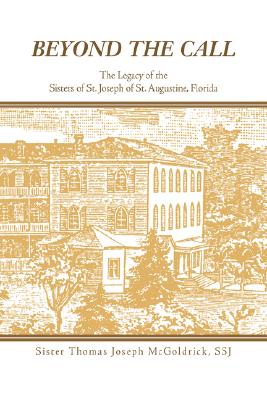Beyond the Call: The Legacy of the Sisters of St. Joseph of St. Augustine, Florida
