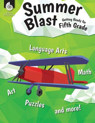 Summer Blast: Getting Ready for Fifth Grade Full-Color Workbook for Kids Ages 9-11 - Reading, Writing, Art, and Math Worksheets - Prevent Summer Learning Loss Parent Tips