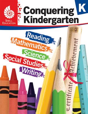 Conquering Kindergarten - Student workbook (Grade K - All subjects including: Reading, Math, Science) (Conquering the Grades)