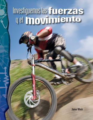 Investiguemos Las Fuerzas Y El Movimiento (Investigating Forces and Motion) (Science Readers) (Spanish Edition)