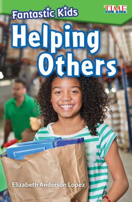 Fantastic Kids: Helping Others (TIME FOR KIDS: Informational Text)