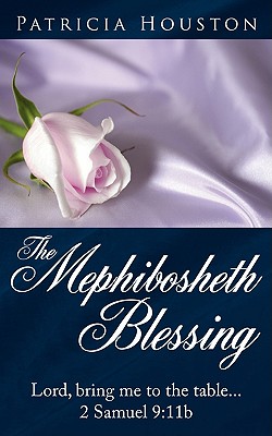 The Mephibosheth Blessing: Lord, Bring Me to the Table 2 Samuel 9:11b