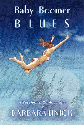Baby Boomer Blues: A Survivor's Confessions