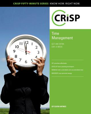 Time Management: Get an Extra Day a Week (Crisp Fifty Minute Series)