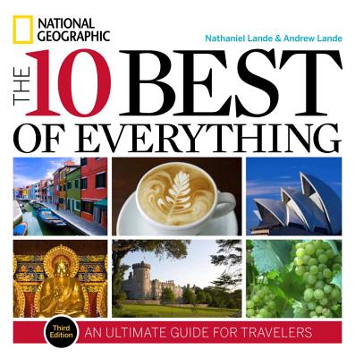 10 Best of Everything, The, Third Edition: An Ultimate Guide for Travelers (Revised)