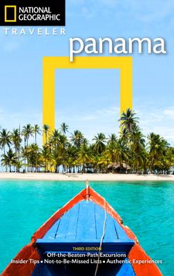 National Geographic Traveler: Panama, 3rd Edition (Revised)