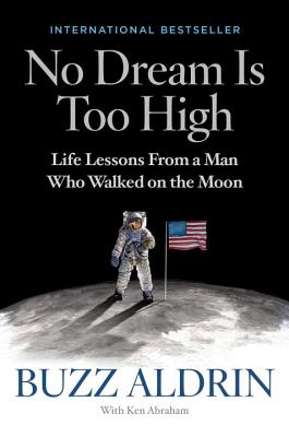 Image for NO DREAM IS TOO HIGH LIFE LESSONS FROM A MAN WHO WALKED ON THE MOON