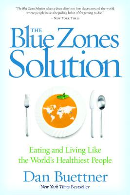 The Blue Zones Solution: Eating and Living Like the World's Healthiest People